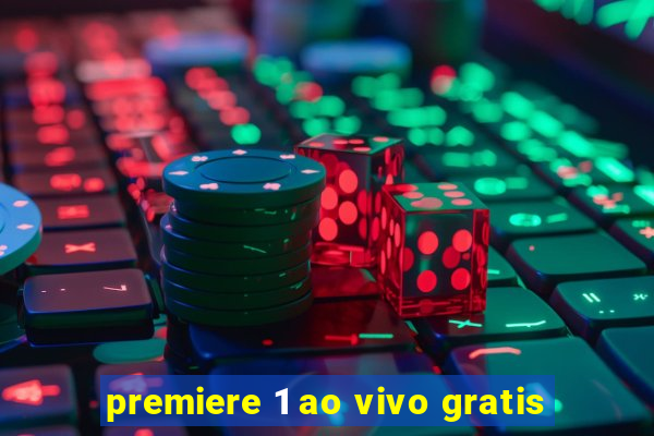 premiere 1 ao vivo gratis